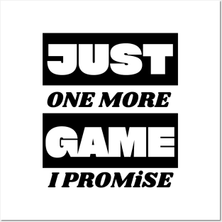 just one more game i promise Posters and Art